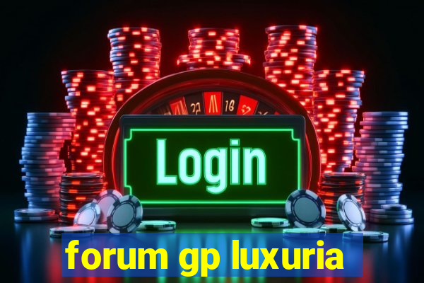 forum gp luxuria